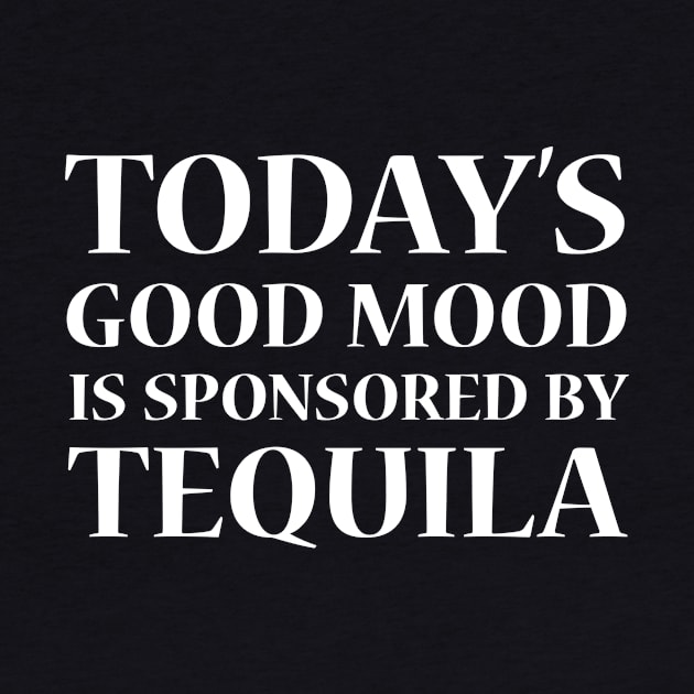 Today's Good Mood is Sponsored by Tequila, White by Lusy